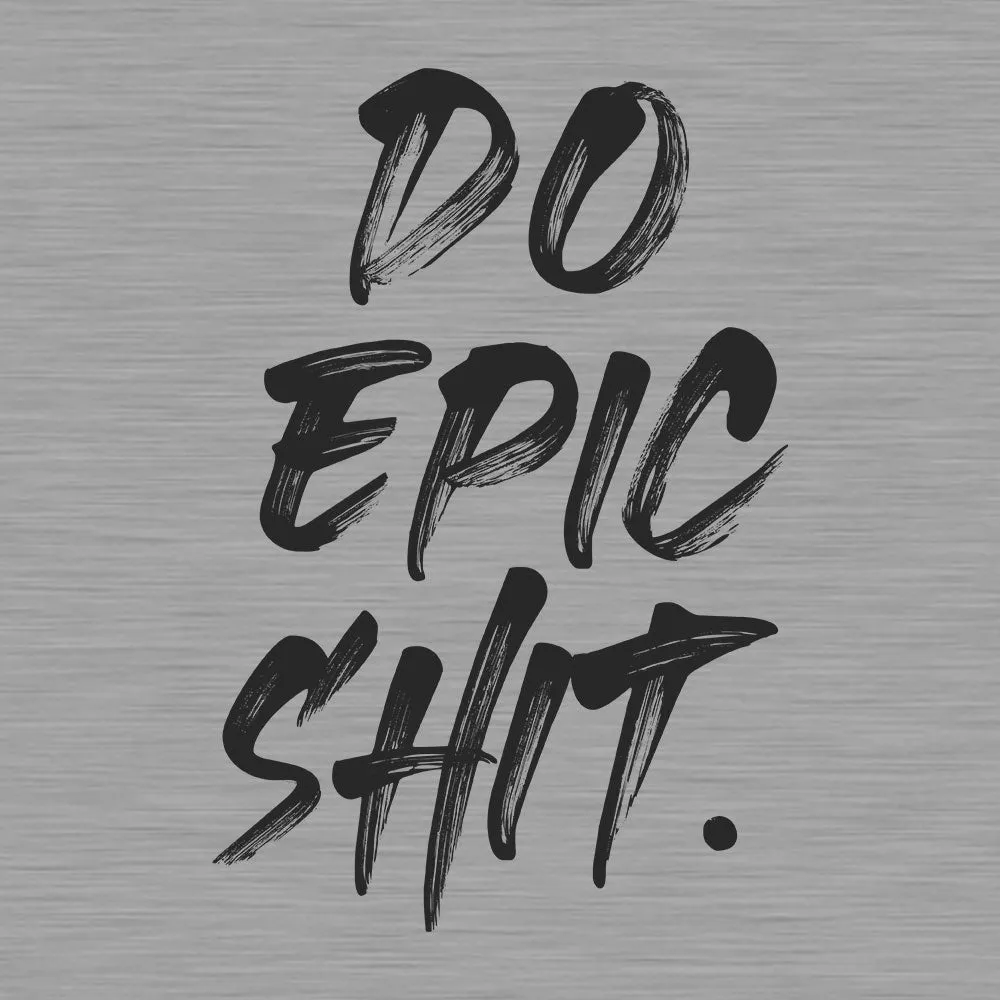 Do Epic Shit T-Shirt