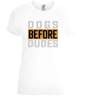 Dogs Before Dudes Text Design - Comfort women's t-shirt