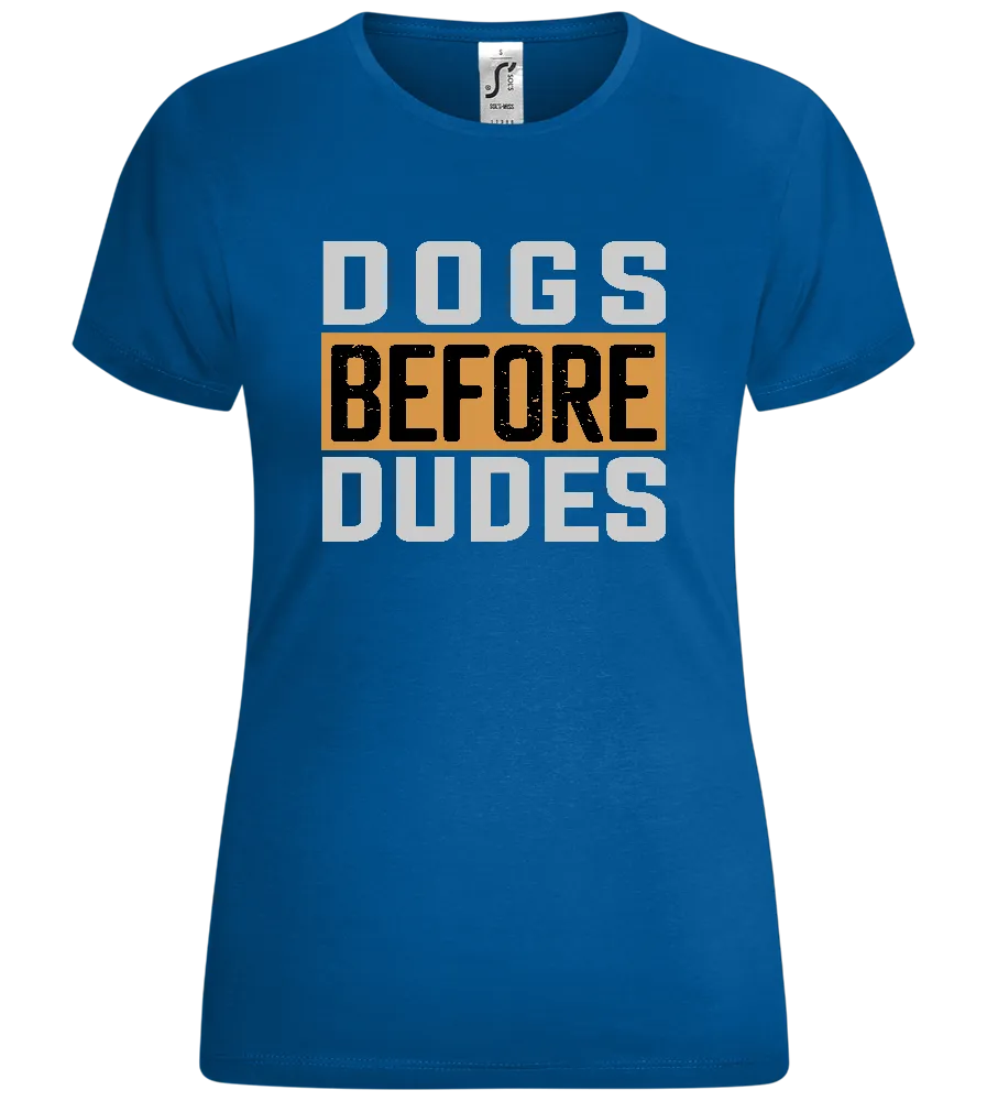 Dogs Before Dudes Text Design - Comfort women's t-shirt