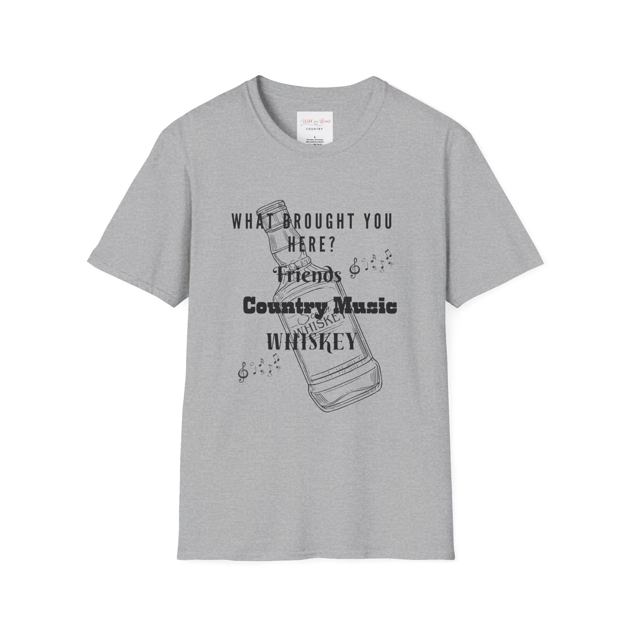 What Brought You Here? Friends, Country Music, Whiskey T-Shirt, Music T-Shirt, Tour T-Shirt, Festival T-Shirt, Concert T-Shirt