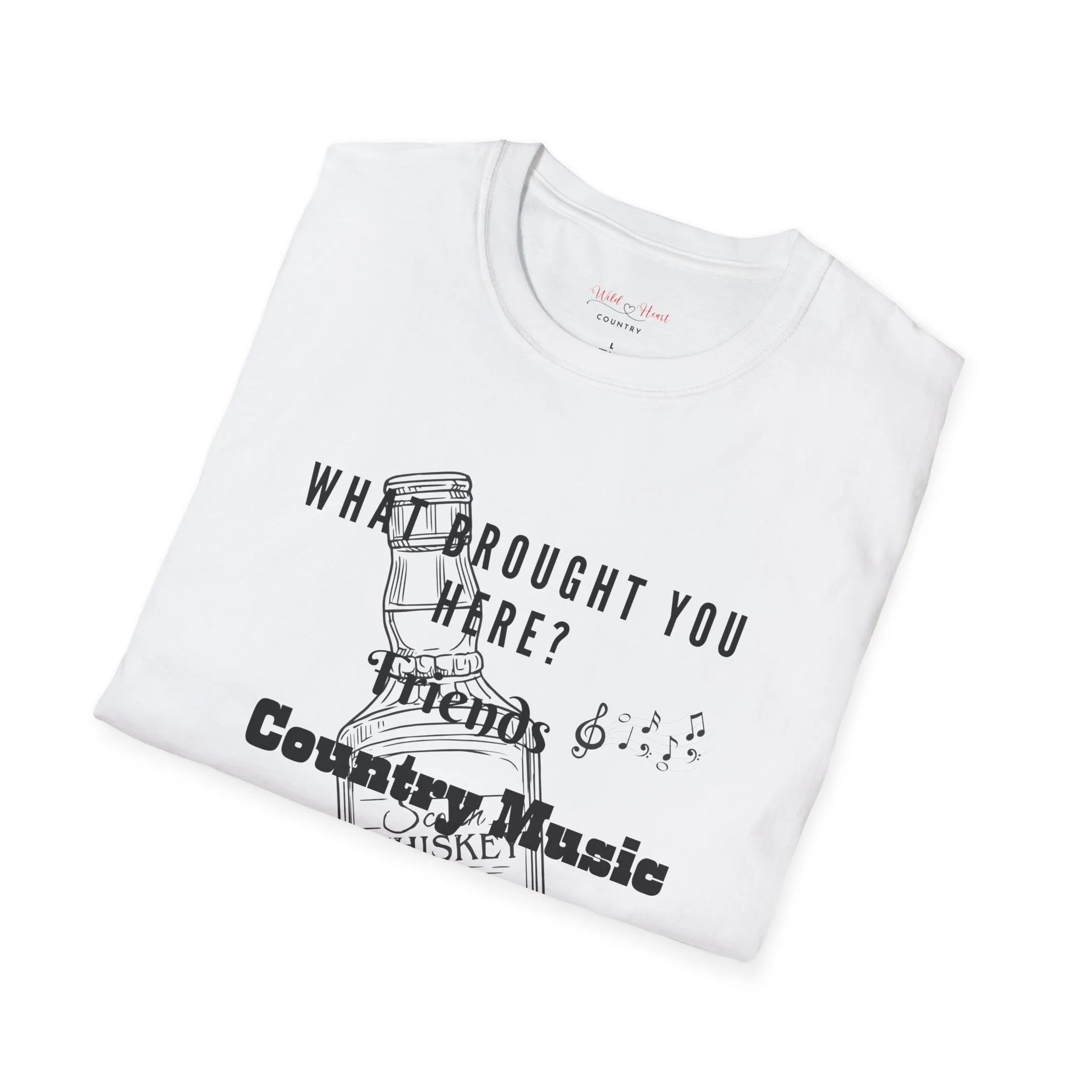 What Brought You Here? Friends, Country Music, Whiskey T-Shirt, Music T-Shirt, Tour T-Shirt, Festival T-Shirt, Concert T-Shirt